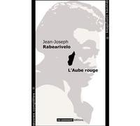 L'Aube rouge Jean-Joseph Rabearivelo (Auteur)