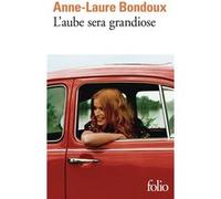 L'aube sera grandiose Anne-Laure Bondoux (Auteur)
