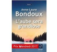 L'aube sera grandiose Anne-Laure Bondoux (Auteur)