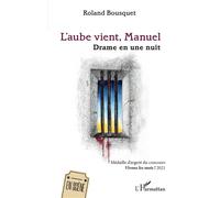 L'aube vient, Manuel Drame en une nuit - Roland Bousquet - L'harmattan - broché - Théâtre