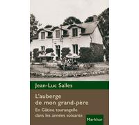 L'auberge De Mon Grand-Père - En Gâtine Tourangelle Dans Les Années Soixante