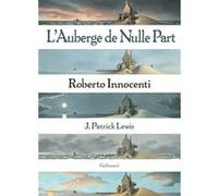 L'Auberge de Nulle Part Roberto Innocenti (Auteur), J. Patrick Lewis (Auteur), Anne Krief (Traduction)