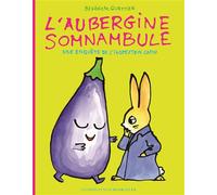 L'aubergine somnambule Une enquête de l'inspecteur Lapou - Bénédicte Guettier - Gallimard jeunesse - broché - Album jeunesse dès 3 ans