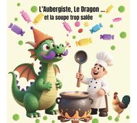 L'Aubergiste, le Dragon...et la soupe trop salée