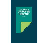 L'audace d'aimer en héritage: roman