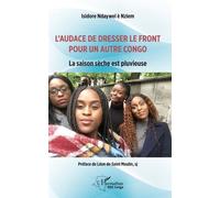 L'audace De Dresser Le Front Pour Un Autre Congo - La Saison Sèche Est Pluvieuse