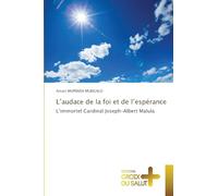 L'audace de la foi et de l'espérance: L'immortel Cardinal Joseph-Albert Malula