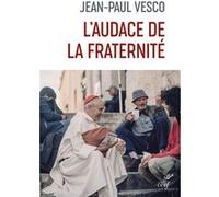 L'audace de la fraternité Jean-Paul Vesco (Auteur)