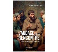 L'audace De La Rencontre - A L'école De François D'assise