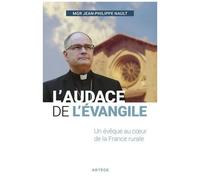 L'audace De L'evangile - Un Évêque Au Coeur De La France Rurale