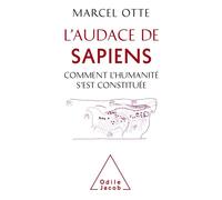 L'Audace de Sapiens Comment l'Humanité s'est constituée - Marcel Otte - Odile Jacob - broché - Essai