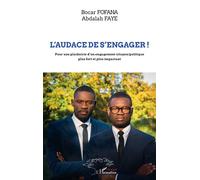 L'audace de s'engager Pour une plaidoirie d'un engagement citoyen/politique plus fort et plus impactant - Bocar Fofana - L'harmattan - broché - Essai