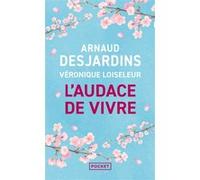 L'audace de vivre Arnaud Desjardins (Auteur), Véronique Loiseleur (Auteur)