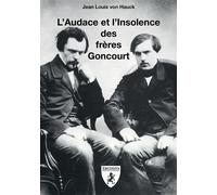 L'Audace et l'Insolence des frères Goncourt