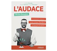 L'audace, mode d'emploi : Comment adapter votre niveau d'audace à chaque situation