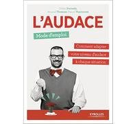 L'audace, mode d'emploi de Didier J. Durandy ,Renaud Thomazo ,Pascal Vancutsem ( 10 septembre 2015 )