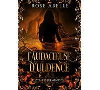 L'Audacieuse d'Uldence, Tome 2 : Les Serments: Une romantasy spicy avec cinq maris dans un monde médiéval