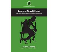 Laudato Si': A Critique. Pope Francis' Encyclical Letter On The Care Of Our Common Home
