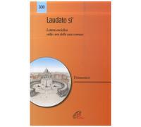 Laudato Si' - Lettera Enciclica Sulla Cura Della Casa Comune