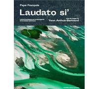 Laudato Si' - Lettre Encyclique Sur La Sauvegarde De La Maison Commune