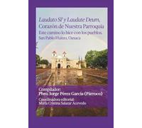 Laudato Si' y Laudate Deum, Corazón de Nuestra Parroquia.: Este camino lo hice con los pueblos. San Pablo Huitzo, Oaxaca.