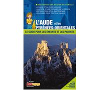 L'AUDE ET LES PYRENEES-ORIENTALES GUIDE PR LES ENFANTS ET LES PARENTS