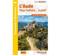 L'aude, Pays Cathare - À Pied - 45 Promenades & Randonnées