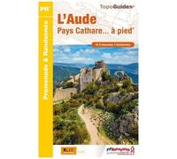 L'aude, Pays Cathare - À Pied - 45 Promenades & Randonnées