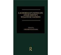 Lauderdales Notes on Adam Smiths Wealth of Nations by Chuhei Sugiyama Lauderdale, James Maitland (Auteur)