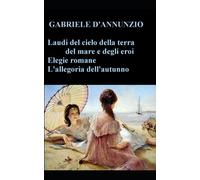 Laudi del cielo del mare della terra e degli eroi, Elegie Romane; L'allegoria dell'autunno