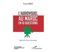 L'audiovisuel Au Maroc En 10 Questions - Approche Socio-Économique