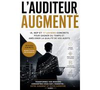 L'Auditeur Augmenté: IA, NEP et productivité : le nouveau standard du commissariat aux comptes
