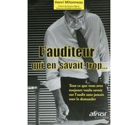L'auditeur qui en savait trop...: Tout ce que vous avez toujours voulu savoir sur l'audit sans jamais oser le dema