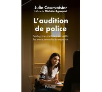 L'audition de police - Recueillir les aveux, détecter les mensonges, soulager les victimes - Julie Courvoisier - Favre - ebook (ePub) - Témoignage