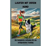 Laufen mit Ihrem Hund: Der komplette Leitfaden für ein erfolgreiches Training