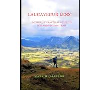 LAUGAVEGUR LENS: A Visual & Practical Guide to Iceland’s Iconic Trail