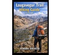 LAUGAVEGUR TRAIL HIKING GUIDE ICELAND: The Complete Travel Planning & Routine Guide helps solo and budget travelers plan step-by-step itineraries, ... local culture and food, and pack smart