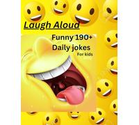 Laugh Aloud - Get ready to Giggle ,Chuckle and LOL Funny 190+ Daily jokes for kids: Funny 190+ Daily jokes for kids,A premium quality book for kids . A 8.5x11 inches and pages of Humour