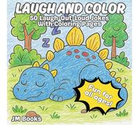 Laugh and Color: 50 Laugh-Out-Loud Jokes With Coloring Pages: A Kids’ Joke and Coloring Book with Silly Animals, Knock-Knock Jokes, and Creative Fun for Ages 7-11
