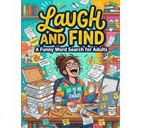 Laugh and Find: A Funny Word Search for Adults: 101 Hilarious Puzzles with Solutions | Cheeky Relaxing Brain Games | Comedy Activity Book for Grown-Ups