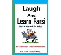 Laugh and Learn Farsi: Mulla Nasreddin Tales For Intermediate to Advanced Persian Learners