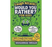 Laugh Attack! Would You Rather? For Kids: 300+ Laugh-Out-Loud Questions Kids Can't Resist!
