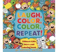 Laugh, Color, Repeat! Funny Jokes and Coloring Fun for Kids 5 to 12: Animals, Numbers, Alphabets, Fish, School, Silly jokes, and coloring pages: ... SILLY, SCHOOL JOKES AND PICTURES TO COLOR