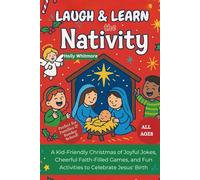 LAUGH & LEARN THE NATIVITY 2026: A Kid-Friendly Christmas of Joyful Jokes, Cheerful Faith-Filled Games, and Fun Activities to Celebrate Jesus’ Birth