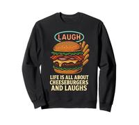 Laugh Life, C'est Une Histoire de Cheeseburgers et de rires Sweatshirt
