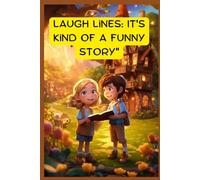 "Laugh Lines: It's Kind of a Funny Story": A Quirky Collection of Laugh-Out-Loud Tales and Witty Reflections on Life