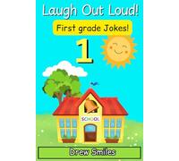 Laugh Out Loud! First Grade Jokes: 100+ Funny Jokes for Kids Age 6-7 - Perfect for 1st Grade Readers
