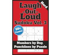 Laugh Out Loud Sudoku - Vol. 3: 50+ Challenging & Hilarious Sudoku Puzzles - Hard Grids, Solutions Included, Jokes & Witty Prompts Between Puzzles