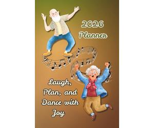 Laugh, Plan, and Dance with Joy - 2026 Planner: A Funny and Uplifting Organizer | 5.25x8 inch, 80 pages