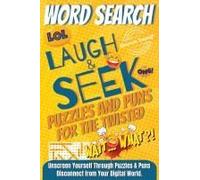Laugh & Seek: Word Search Puzzles And Puns For The Twisted: 2100 Unique Words, 100 Large Print Themed Puzzlespacked With Twisted Humor For A Laugh-Out-Loud Digital Detox